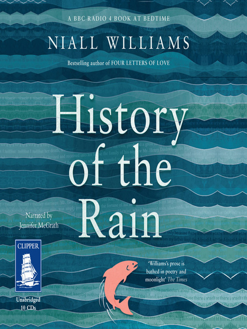 Title details for History of the Rain by Niall Williams - Available